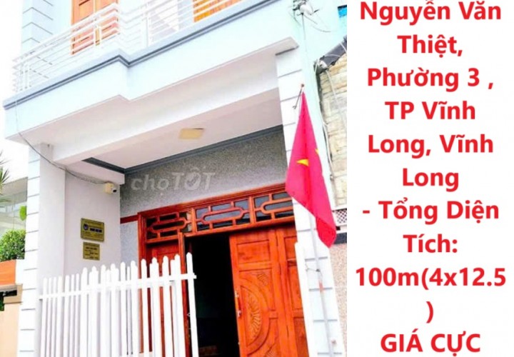 NHÀ ĐẸP -  Chính Chủ Cần Nhà Tại Đường Nguyễn Văn Thiệt, Phường 3 , TP Vĩnh Long, Vĩnh Long