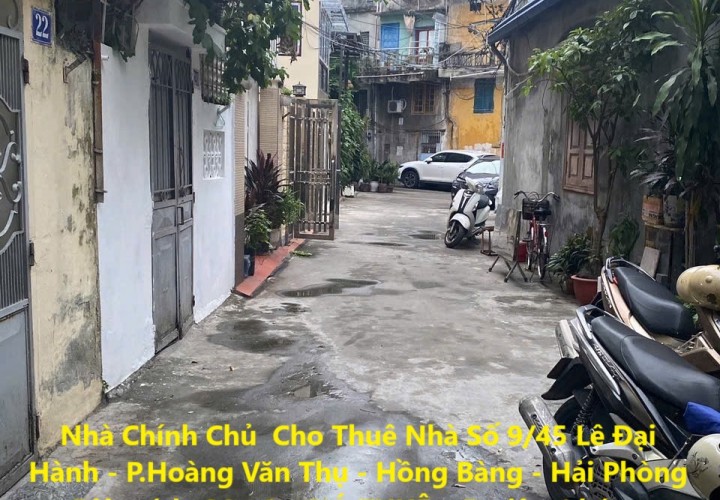 Nhà Chính Chủ  Cho Thuê Nhà Số 9/45 Lê Đại Hành - P.Hoàng Văn Thụ - Hồng Bàng - Hải Phòng