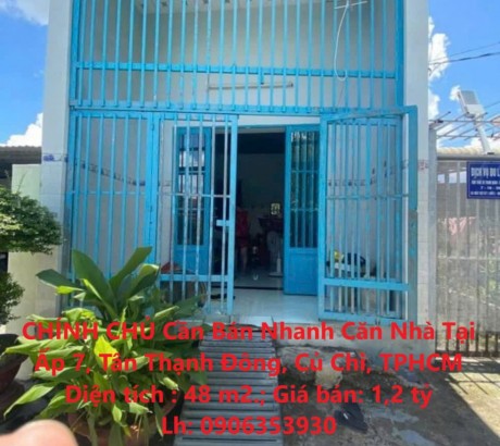CHÍNH CHỦ Cần Bán Nhanh Căn Nhà Tại Ấp 7, Tân Thạnh Đông, Củ Chi, TPHCM