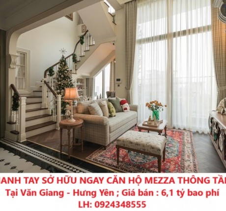 NHANH TAY SỞ HỮU NGAY CĂN HỘ MEZZA THÔNG TẦNG Tại Văn Giang - Hưng Yên