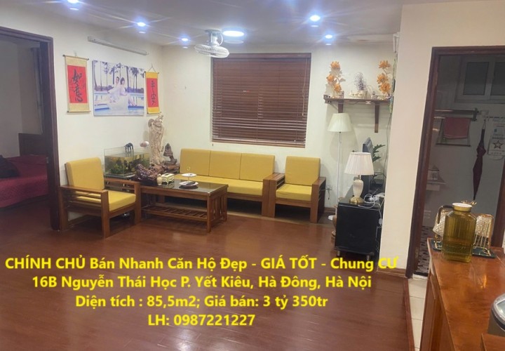 CHÍNH CHỦ Bán Nhanh Căn Hộ Đẹp - GIÁ TỐT - Chung CƯ 16B Nguyễn Thái Học P. Yết Kiêu, Hà Đông, Hà Nội