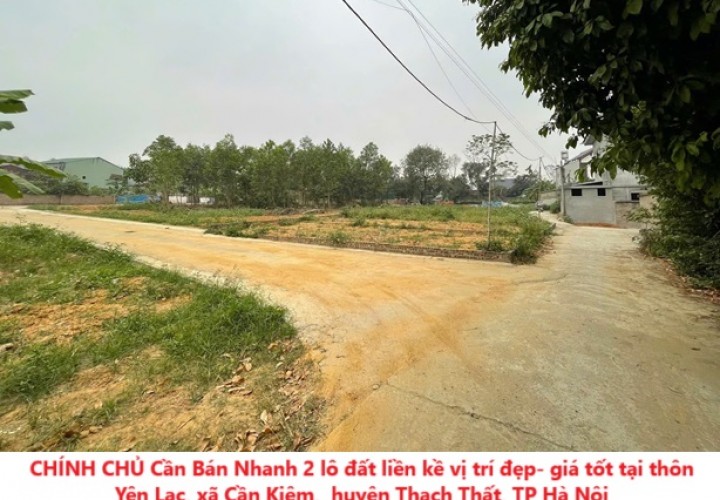 CHÍNH CHỦ Cần Bán Nhanh 2 lô đất liền kề vị trí đẹp- giá tốt tại huyện Thạch Thất, TP Hà Nội