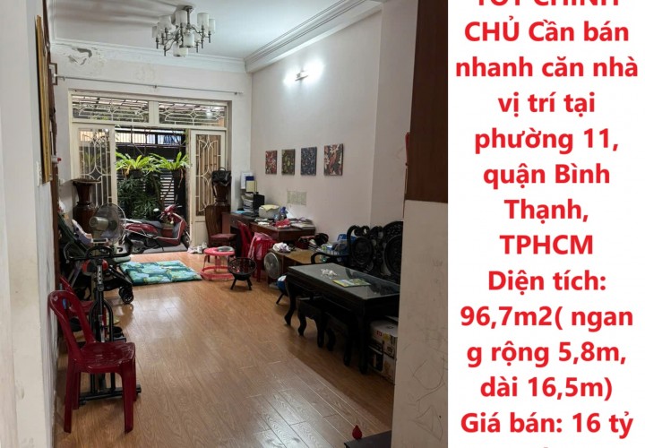 NHÀ ĐẸP- GIÁ TỐT CHÍNH CHỦ Cần bán nhanh căn nhà vị trí tại phường 11, quận Bình Thạnh, TPHCM