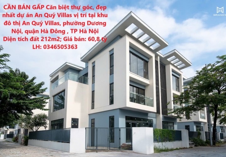 CẦN BÁN GẤP Căn biệt thự góc, đẹp nhất dự án An Quý Villas vị trí tại quận Hà Đông , Hà Nội