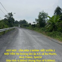 HOT HOT - CẦN BÁN 2 MẢNH  ĐẤT VƯỜN 2 MẶT TIỀN TẠI Đường liên ấp 4-5, xã Đa Phước, Bình Chánh, TpHCM