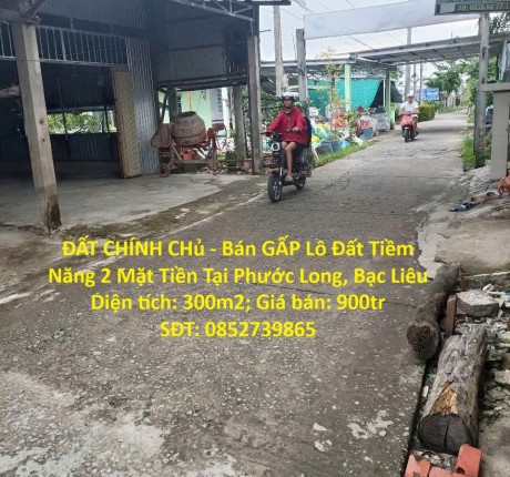 ĐẤT CHÍNH CHủ - Bán GẤP Lô Đất Tiềm Năng 2 Mặt Tiền Tại Phước Long, Bạc Liêu