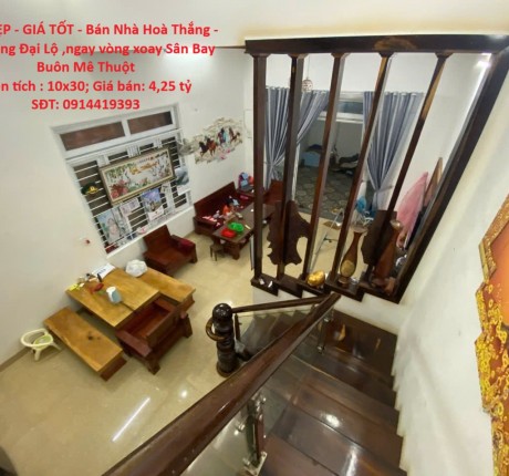 NHÀ ĐẸP - GIÁ TỐT - Bán Nhà Hoà Thắng - bên hông Đại Lộ ,ngay vòng xoay Sân Bay Buôn Mê Thuột