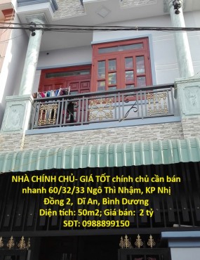 NHÀ CHÍNH CHỦ- GIÁ TỐT chính chủ cần bán nhanh Ngô Thì Nhậm, KP Nhị Đồng 2, Dĩ An, BD