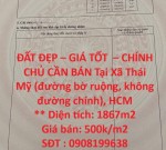 ĐẤT ĐẸP – GIÁ TỐT  – CHÍNH CHỦ CẦN BÁN Tại Xã Thái Mỹ (đường bờ ruộng, không đường chính), HCM