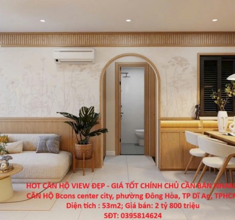 HOT CĂN HỘ VIEW ĐẸP - GIÁ TỐT CHÍNH CHỦ CẦN BÁN NHANH CĂN HỘ tại TP Dĩ An, TPHCM