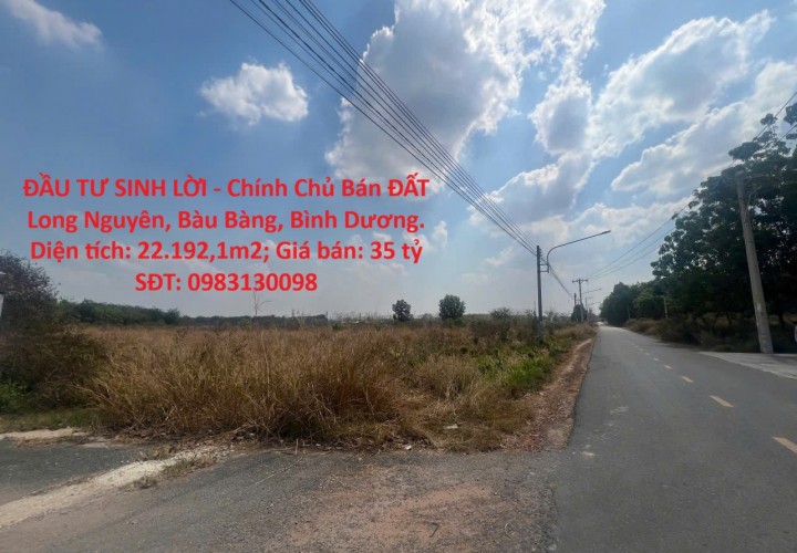 ĐẦU TƯ SINH LỜI - Chính Chủ Bán ĐẤT Long Nguyên, Bàu Bàng, Bình Dương.