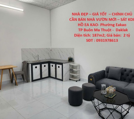 NHÀ ĐẸP – GIÁ TỐT – CHÍNH CHỦ CẦN BÁN NHÀ VƯỜN MỚI – SÁT KDL HỒ EA KAO- Phường Eakao