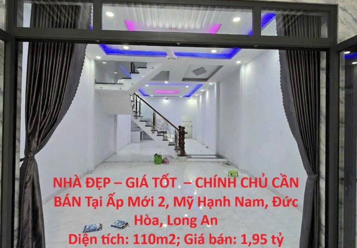 NHÀ ĐẸP – GIÁ TỐT  – CHÍNH CHỦ CẦN BÁN Tại Ấp Mới 2, Mỹ Hạnh Nam, Đức Hòa, Long An