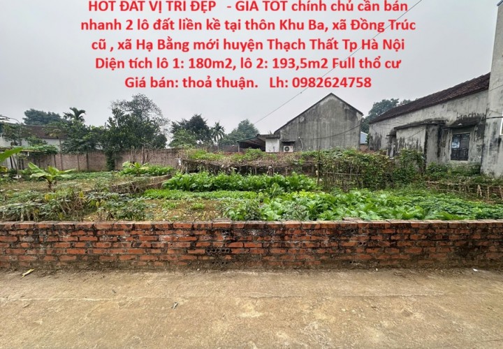HOT ĐẤT VỊ TRÍ ĐẸP   - GIÁ TỐT chính chủ cần bán nhanh 2 lô đất liền kề tại huyện Thạch Thất, Tp Hà Nội