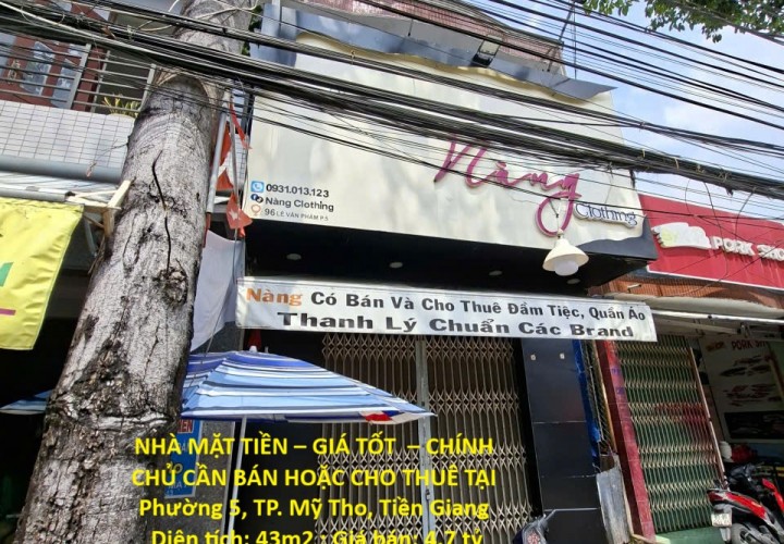 NHÀ MẶT TIỀN – GIÁ TỐT  – CHÍNH CHỦ CẦN BÁN HOẶC CHO THUÊ TẠI Phường 5, TP. Mỹ Tho, Tiền Giang