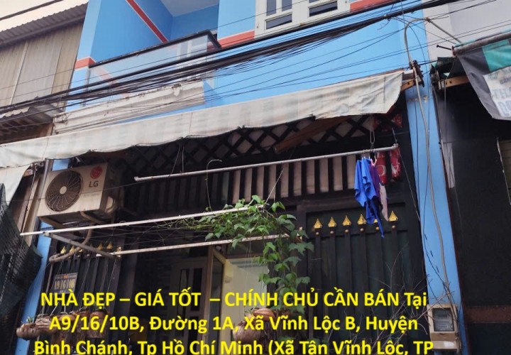 NHÀ ĐẸP – GIÁ TỐT  – CHÍNH CHỦ CẦN BÁN Tại A9/16/10B, Đường 1A, Xã Vĩnh Lộc B, Huyện Bình Chánh