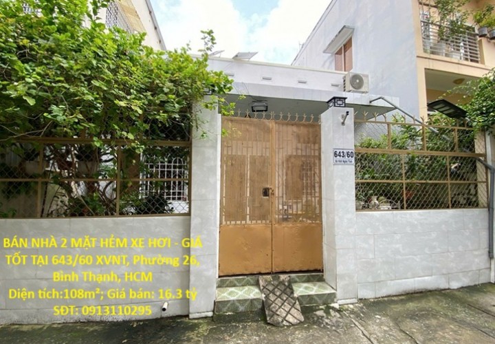 BÁN NHÀ 2 MẶT HẺM XE HƠI - GIÁ TỐT TẠI 643/60 XVNT, Phường 26, Bình Thạnh, HCM