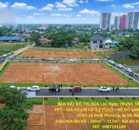 BÁN ĐẤT ĐÔ THỊ HÒA LẠC Ngay TRUNG TÂM ĐHQG & FPT – GIÁ FO CHỈ CÓ 3,2 TỶ/LÔ – SỔ ĐỎ SANG TÊN NGAY
