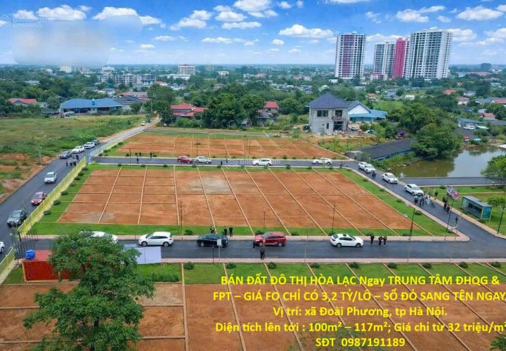 BÁN ĐẤT ĐÔ THỊ HÒA LẠC Ngay TRUNG TÂM ĐHQG & FPT – GIÁ FO CHỈ CÓ 3,2 TỶ/LÔ – SỔ ĐỎ SANG TÊN NGAY