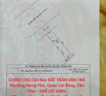 CHÍNH CHỦ Cần Bán ĐẤT TRẦN VĂN TRÀ Phường Hưng Phú, Quận Cái Răng, Cần Thơ - THỔ CƯ 100%