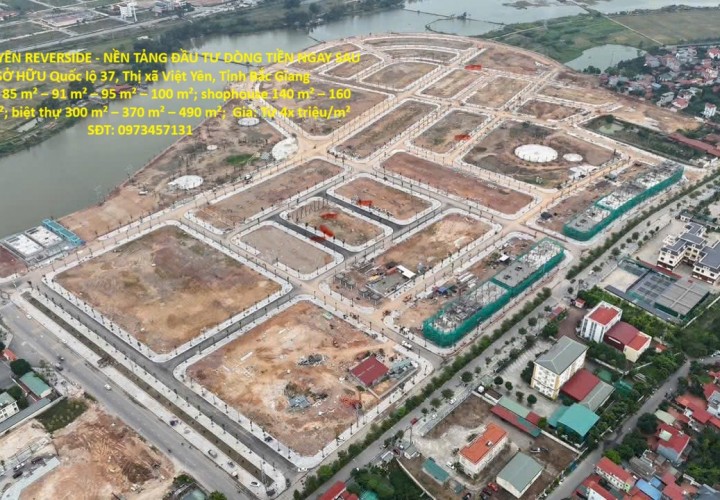 DỰ ÁN VIỆT YÊN REVERSIDE - NỀN TẢNG ĐẦU TƯ DÒNG TIỀN NGAY SAU KHI SỞ HỮU Quốc lộ 37, Thị xã Việt Yên, Tỉnh Bắc Giang