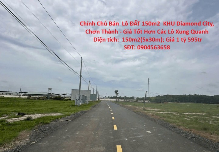 Chính Chủ Bán  Lô ĐẤT 150m2  KHU Diamond City, Chơn Thành - Giá Tốt Hơn Các Lô Xung Quanh