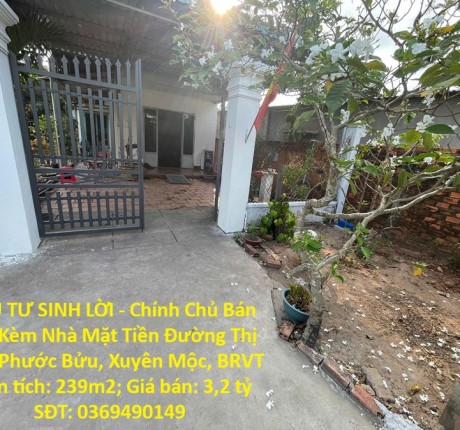 ĐẦU TƯ SINH LỜI - Chính Chủ Bán Đất Kèm Nhà Mặt Tiền Đường Thị Trấn Phước Bửu, Xuyên Mộc, BRVT