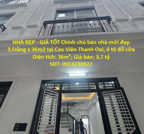 NHÀ ĐẸP - GIÁ TỐT Chính chủ bán nhà mới đẹp 3,5tầng x 36m2 tại Cao Viên Thanh Oai, ô tô đỗ cửa