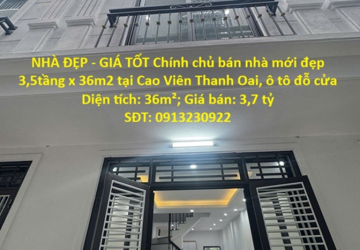 NHÀ ĐẸP - GIÁ TỐT Chính chủ bán nhà mới đẹp 3,5tầng x 36m2 tại Cao Viên Thanh Oai, ô tô đỗ cửa