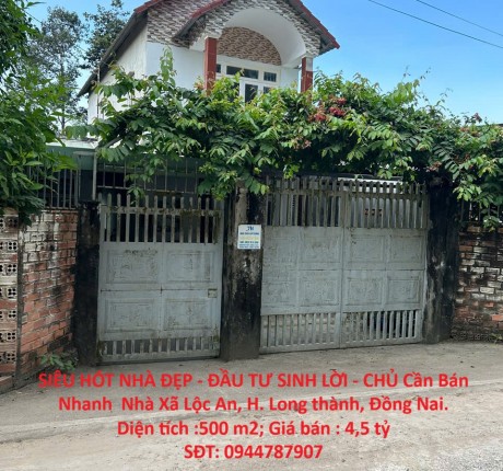SIÊU HÓT NHÀ ĐẸP - ĐẦU TƯ SINH LỜI - CHỦ Cần Bán Nhanh Nhà Xã Lộc An, H. Long thành, Đồng Nai.