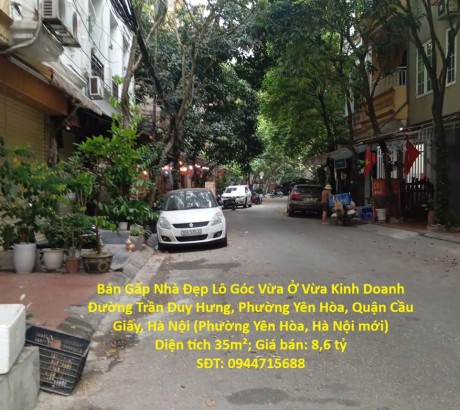 Bán Gấp Nhà Đẹp Lô Góc Vừa Ở Vừa Kinh Doanh Trần Duy Hưng, Yên Hòa, Cầu Giấy, Hà Nội