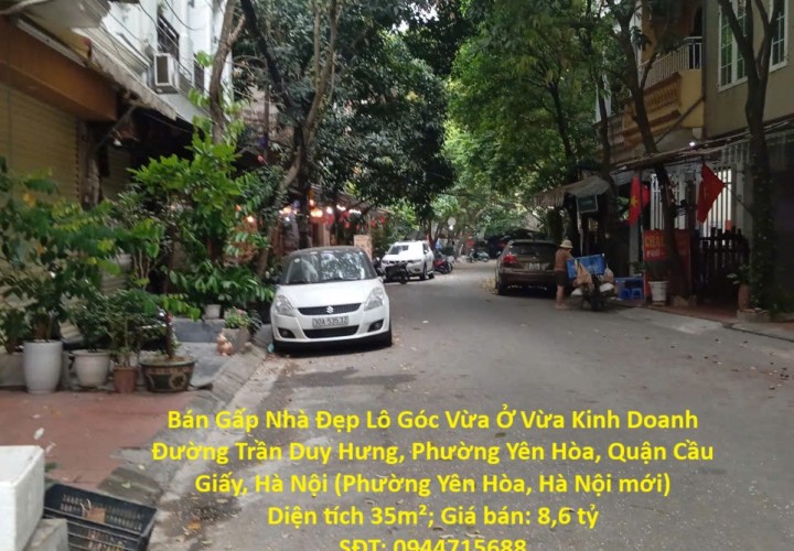 Bán Gấp Nhà Đẹp Lô Góc Vừa Ở Vừa Kinh Doanh Trần Duy Hưng, Yên Hòa, Cầu Giấy, Hà Nội