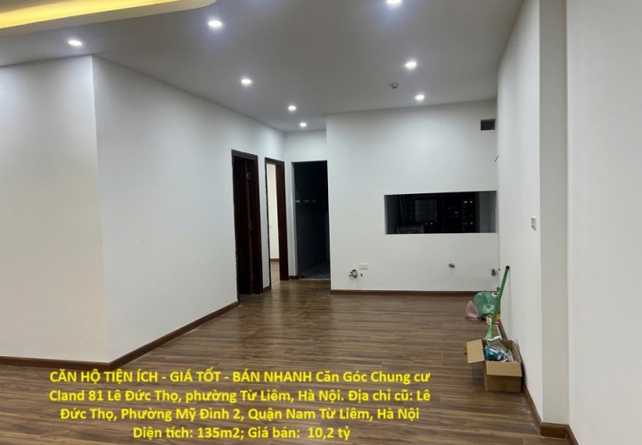 CĂN HỘ TIỆN ÍCH - GIÁ TỐT - BÁN NHANH Căn Góc Chung cư Cland 81 Lê Đức Thọ, phường Từ Liêm, Hà Nội