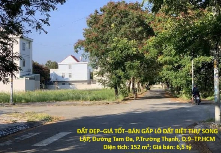ĐẤT ĐẸP–GIÁ TỐT–BÁN GẤP LÔ ĐẤT BIỆT THỰ SONG LẬP, Đường Tam Đa, P.Trường Thạnh, Q.9–TP.HCM