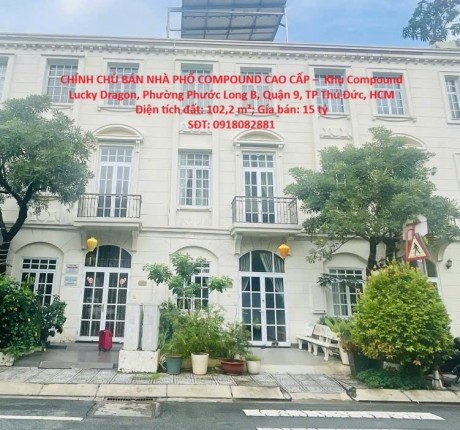 CHÍNH CHỦ BÁN NHÀ PHỐ COMPOUND CAO CẤP – KHU LUCKY DRAGON, ĐỖ XUÂN HỢP, P.Phước Long B, Q9