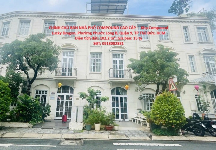 CHÍNH CHỦ BÁN NHÀ PHỐ COMPOUND CAO CẤP – KHU LUCKY DRAGON, ĐỖ XUÂN HỢP, P.Phước Long B, Q9