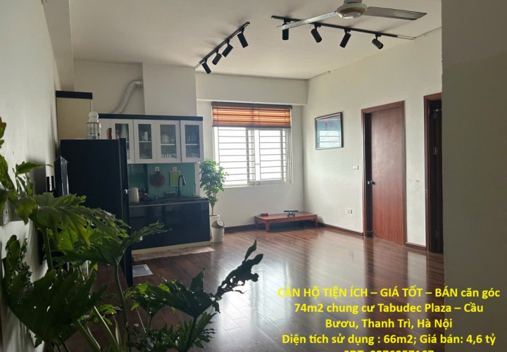 CĂN HỘ TIỆN ÍCH – GIÁ TỐT – BÁN căn góc 74m2 chung cư Tabudec Plaza – Cầu Bươu, Thanh Trì, Hà Nội