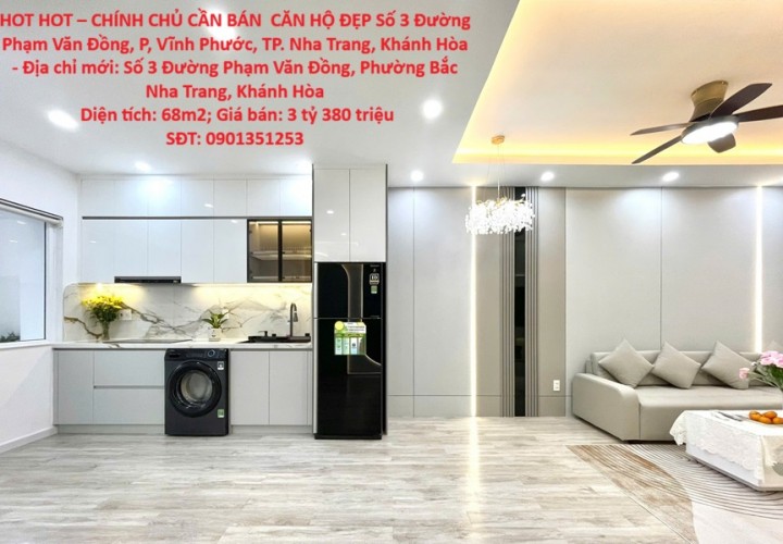 HOT HOT – CHÍNH CHỦ CẦN BÁN  CĂN HỘ ĐẸP Số 3 Đường Phạm Văn Đồng, P, Vĩnh Phước, TP. Nha Trang, Khánh Hòa