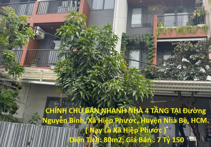 CHÍNH CHỦ BÁN NHANH NHÀ 4 TẦNG TẠI Đường Nguyễn Bình, Xã Hiệp Phước, Huyện Nhà Bè, HCM