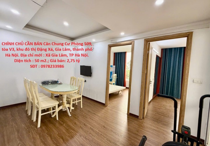 CHÍNH CHỦ CẦN BÁN Căn Chung Cư Phòng 509, tòa V3, khu đô thị Đặng Xá, Gia Lâm, thành phố Hà Nội.