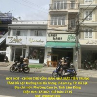 HOT HOT –CHÍNH CHỦ CẦN  BÁN NHÀ MẶT TIỀN TRUNG TÂM ĐÀ LẠT Đường Hai Bà Trưng, P.Cam Ly, TP. Đà Lạt