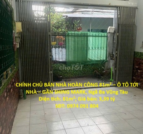 CHÍNH CHỦ BÁN NHÀ HOÀN CÔNG 81m² – Ô TÔ TỚI NHÀ – GẦN SHING MARK, Ngã Ba Vũng Tàu