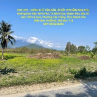 HOT HOT – CHÍNH CHỦ CẦN BÁN LÔ ĐẤT VEN ĐẦM NHA PHU Đường Hòn Hèo, Ninh Phú, TX.Ninh Hòa, Khánh Hòa