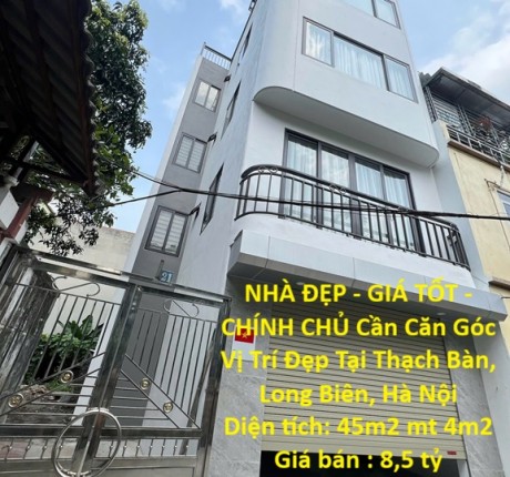 NHÀ ĐẸP - GIÁ TỐT - CHÍNH CHỦ Cần Căn Góc Vị Trí Đẹp Tại Thạch Bàn, Long Biên, Hà Nội