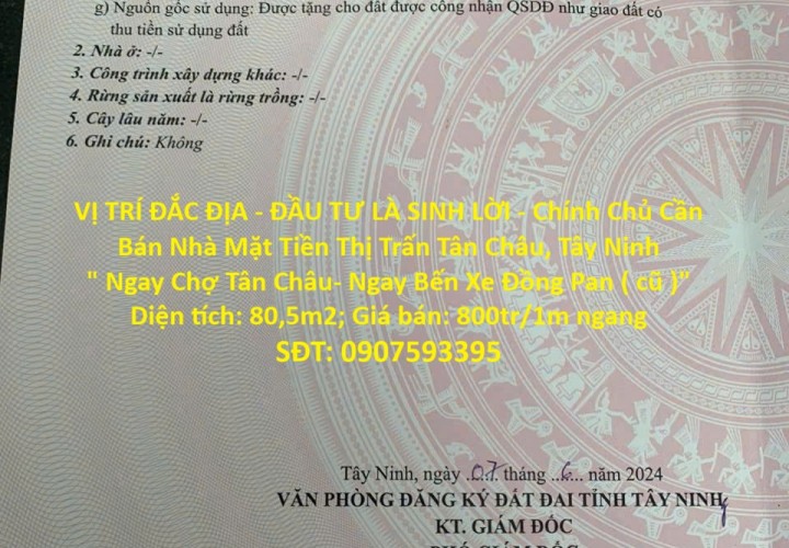 VỊ TRÍ ĐẮC ĐỊA - ĐẦU TƯ LÀ SINH LỜI - Chính Chủ Cần Bán Nhà Mặt Tiền Thị Trấn Tân Châu, Tây Ninh