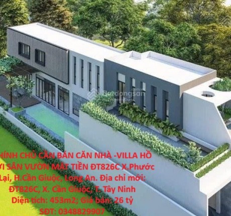 CHÍNH CHỦ CẦN BÁN CĂN NHÀ -VILLA HỒ BƠI SÂN VƯỜN MẶT TIỀN ĐT826C X.Phước Lại, H.Cần Giuộc, Long An