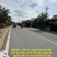 ĐẤT ĐẸP – GIÁ TỐT- CHÍNH CHỦ BÁN GẤP ĐẤT Tại TL 882, Xã Tân Phú Tây, Huyện Mỏ Cày Bắc, Bến Tre