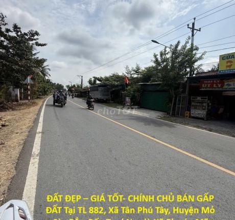ĐẤT ĐẸP – GIÁ TỐT- CHÍNH CHỦ BÁN GẤP ĐẤT Tại TL 882, Xã Tân Phú Tây, Huyện Mỏ Cày Bắc, Bến Tre