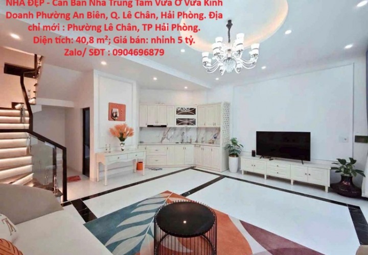NHÀ ĐẸP - Cần Bán Nhà Trung Tâm Vừa Ở Vừa Kinh Doanh Phường An Biên, Q. Lê Chân, Hải Phòng.