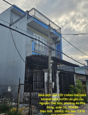 NHÀ ĐẸP- GIÁ TỐT CHÍNH CHỦ BÁN NHANH NHÀ VƯỜN LÀI gần cầu Nguyễn Thái Sơn, An Phú Đông quận 12,TPHCM